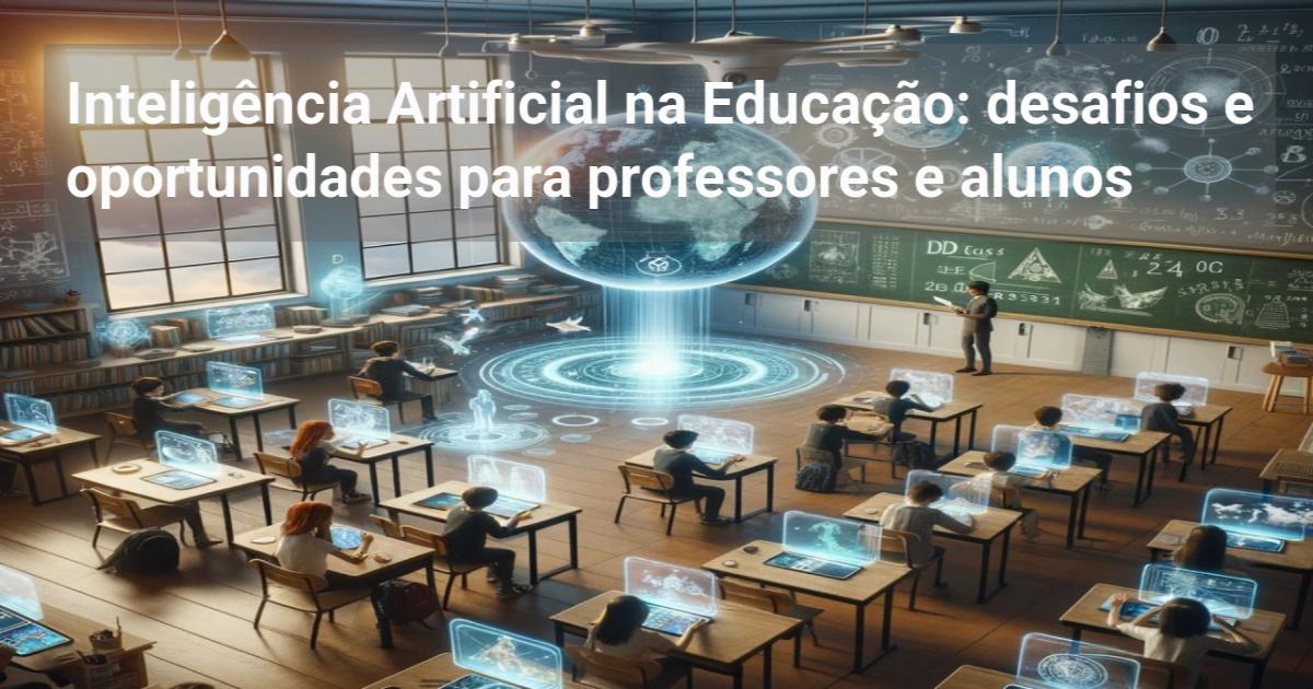 Inteligência Artificial na Educação: desafios e oportunidades para ...
