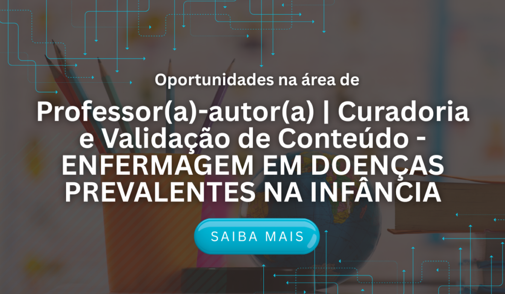 Professor(a)-autor(a) | Curadoria e Validação de Conteúdo - ENFERMAGEM EM DOENÇAS PREVALENTES NA INFÂNCIA - EdTech | Vitru