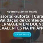 Professor(a)-autor(a) | Curadoria e Validação de Conteúdo - ENFERMAGEM EM DOENÇAS PREVALENTES NA INFÂNCIA - EdTech | Vitru