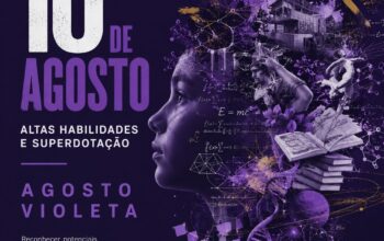 Agosto Violeta: altas habilidades, potencial e equidade